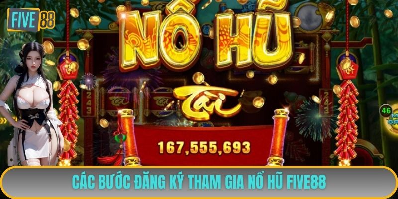 Các bước đăng ký tham gia nổ hũ FIVE88
