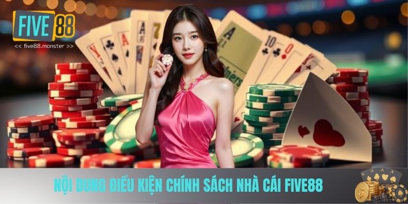 Chính sách nhà cái Five88 bao gồm những điều kiện gì?