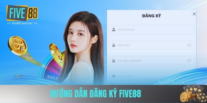 Hướng dẫn đăng ký FIVE88