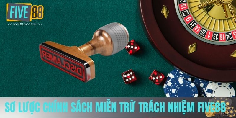 Sơ lược chính sách miễn trừ trách nhiệm Five88